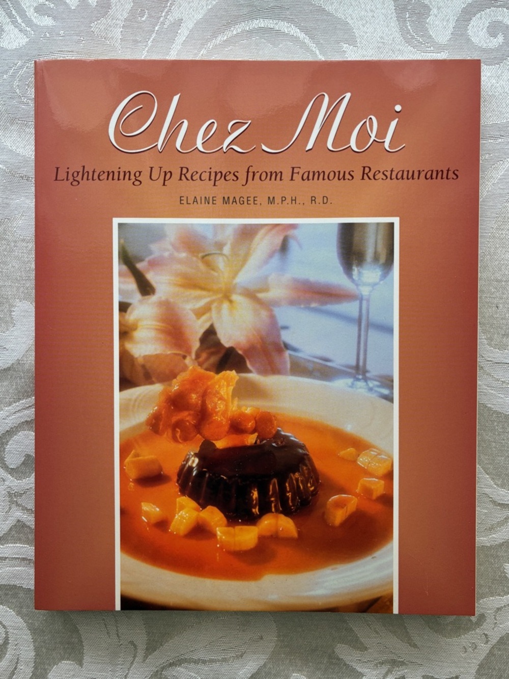 Chez Moi: Lightening Up Recipes from Famous Restaurants Cookbook Softcover